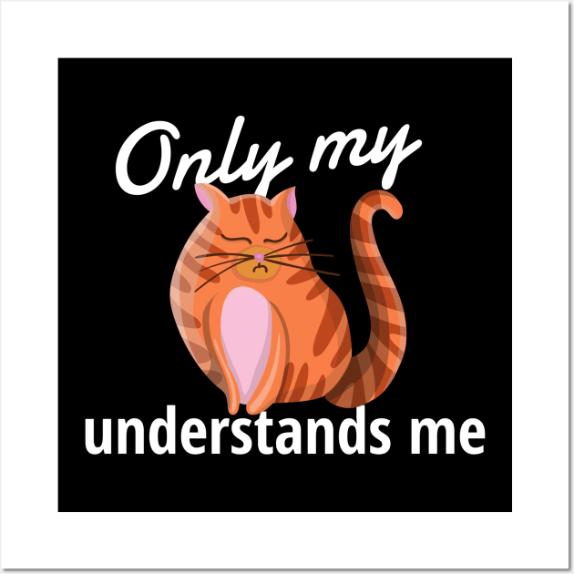 Only My Cat Understands Me Wall Art by Dogefellas